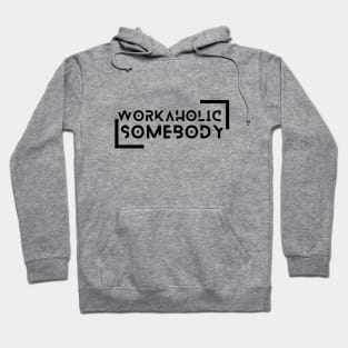 I am a Workaholic Hoodie